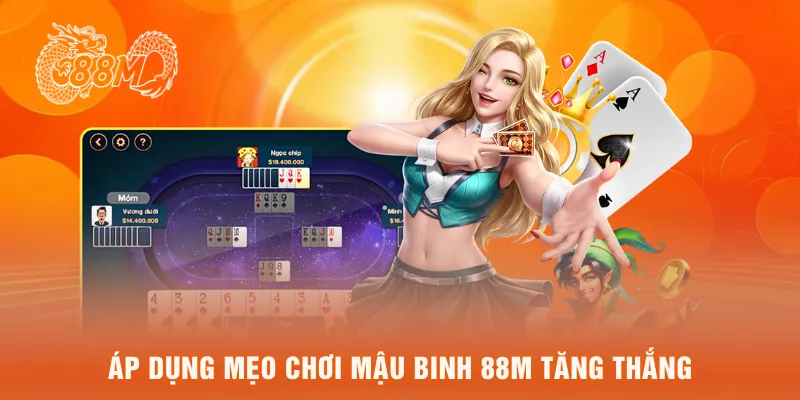 Áp dụng mẹo chơi mậu binh 88M tăng thắng