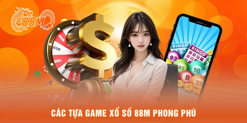 Các tựa game xổ số 88M phong phú