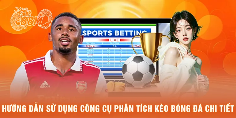 Hướng dẫn sử dụng công cụ phân tích kèo bóng đá chi tiết